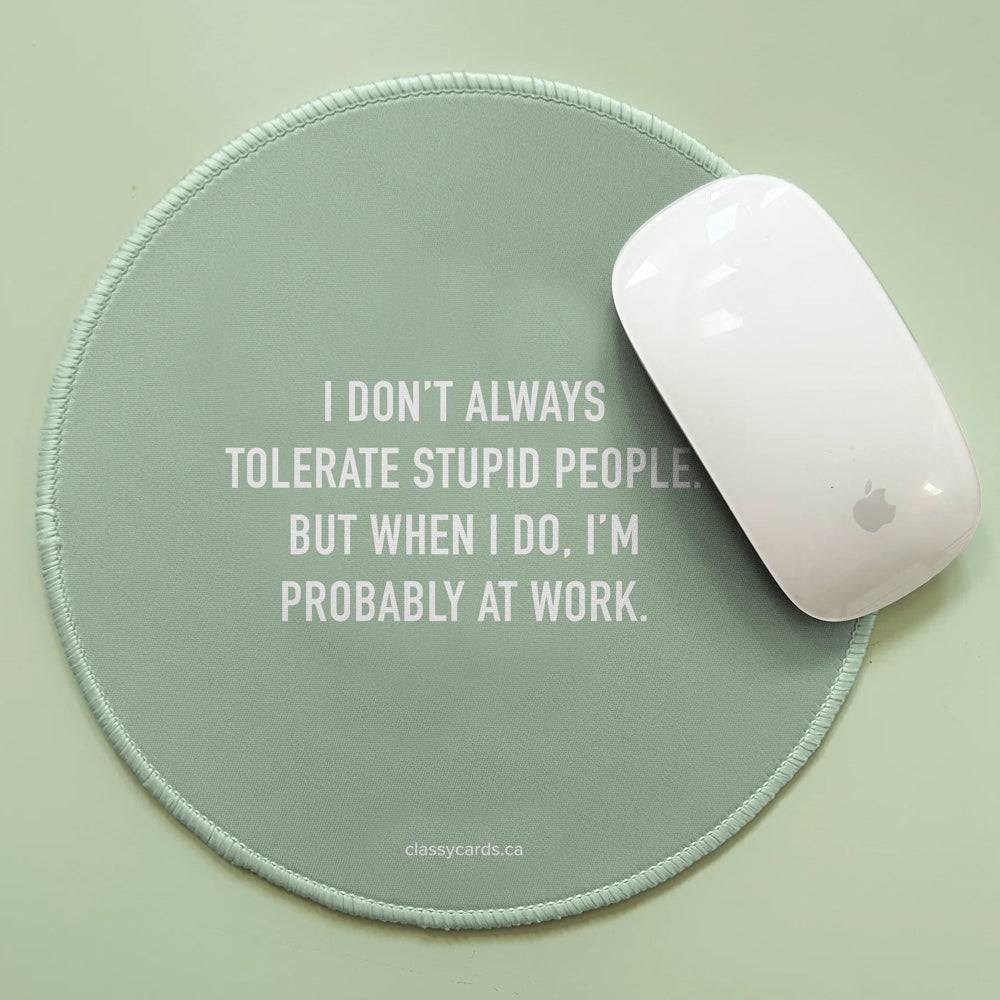 Classy Cards Creative Office Goods Tolerate Stupid People Mousepad