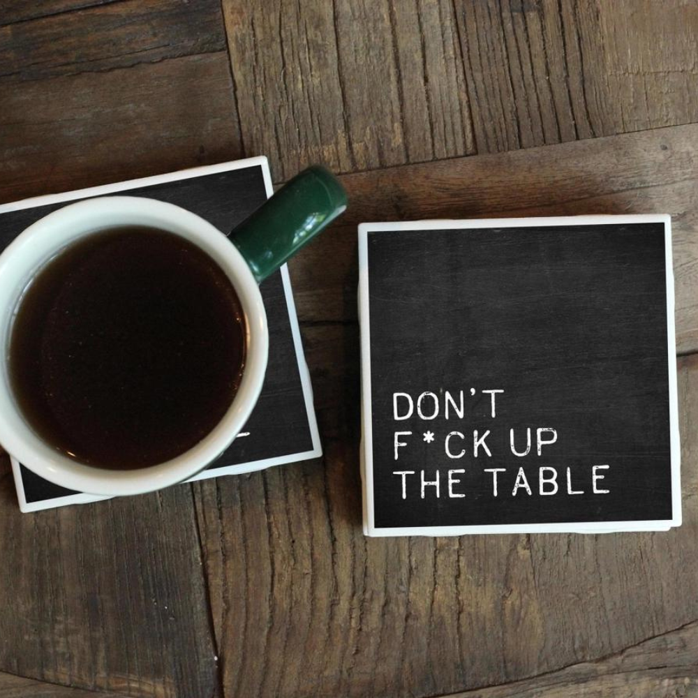 Melody Press Co Kitchen & Table Don’t F*ck Up the Table Coaster