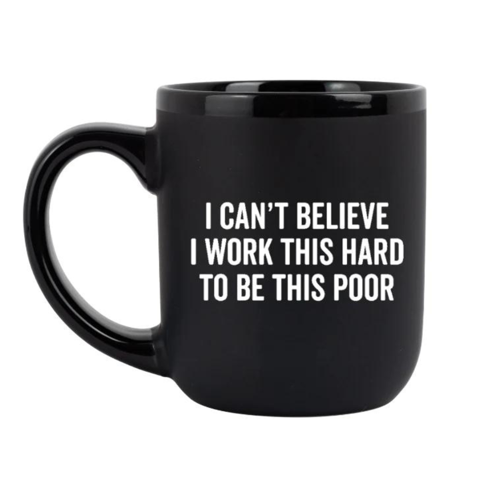 Snark City Drinkware & Mugs "I Can't Believe I Work This Hard" Coffee Mug