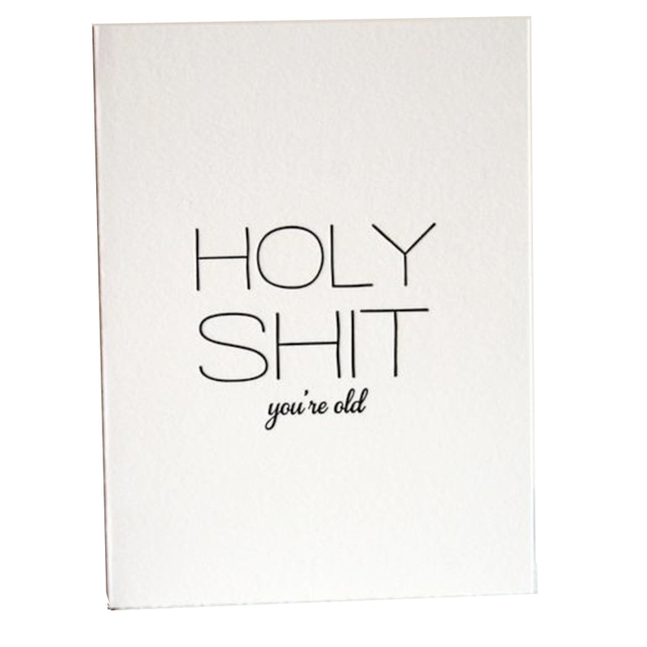 Steel Petal Press Greeting Cards Holy Shit You're Old (letterpress) Card